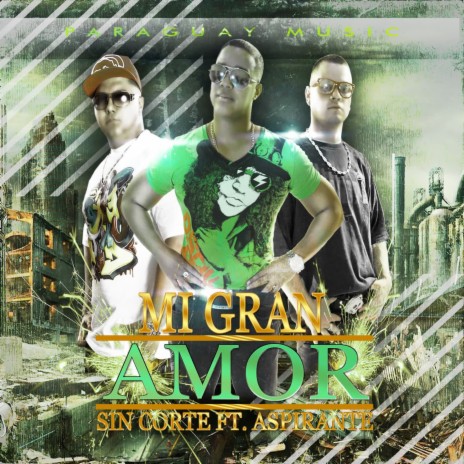 Mi Gran Amor ft. Aspirante | Boomplay Music