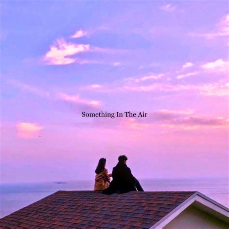 Something In The Air | Boomplay Music