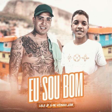 Eu Sou Bom ft. MC Vitinho Jóia, Aluado, Leo Square & ARTHNAMIX | Boomplay Music