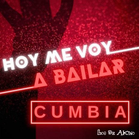 Hoy Me Voy a Bailar Cumbia