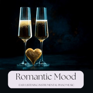 Romantic Mood: Easy Listening Instrumental Piano Music
