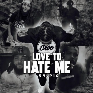 Love To Hate Me