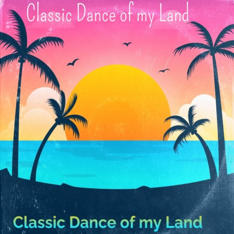 Classic Dance Of My Land | Boomplay Music