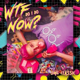 WTF Do I Do Now? (Remix) lyrics | Boomplay Music