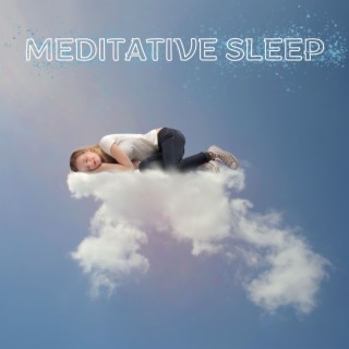 Meditative Sleep: Relaxing Meditative Music to Ensure Restful Nights and Peaceful Dreams