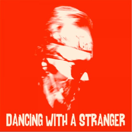 Dancing With a Stranger | Boomplay Music