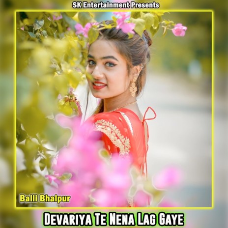 Devariya Te Nena Lag Gaye | Boomplay Music