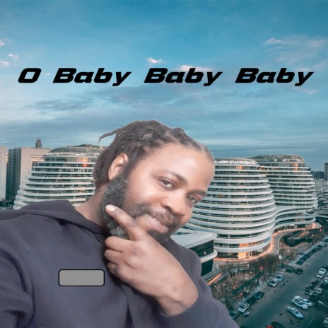 O Baby Baby Baby | Boomplay Music