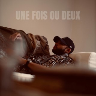 Une fois ou deux lyrics | Boomplay Music