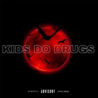 Kids Do Drugs (Black & Gifted) (with GTI FUTURE)