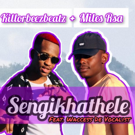 Sengikhathele ft. Miles Rsa & Waccess De Vocalist