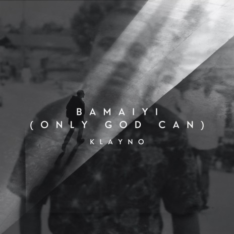 Bamaiyi (Only God Can) | Boomplay Music