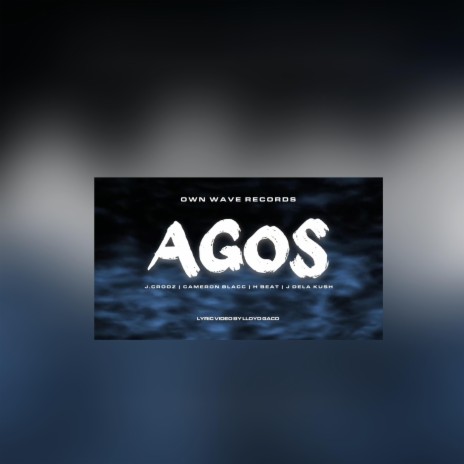 Agos ft. J. Crooz, Cameron Blacc & J DelaKush | Boomplay Music