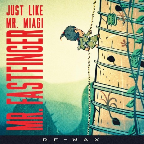 Just Like Mr. Miagi (Re-Wax) | Boomplay Music