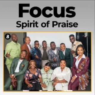 Focus: Spirit of Praise