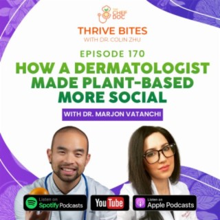 Ep 170 - How A Dermatologist Made Plant-Based More Social with Dr. Marjon Vatanchi