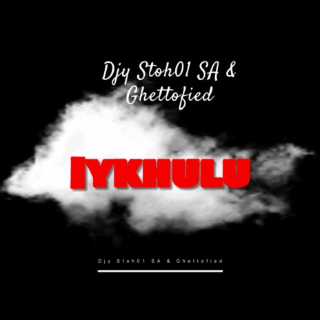 Iykhulu ft. Ghettofied | Boomplay Music