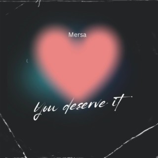 You deserve it