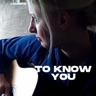 To Know You