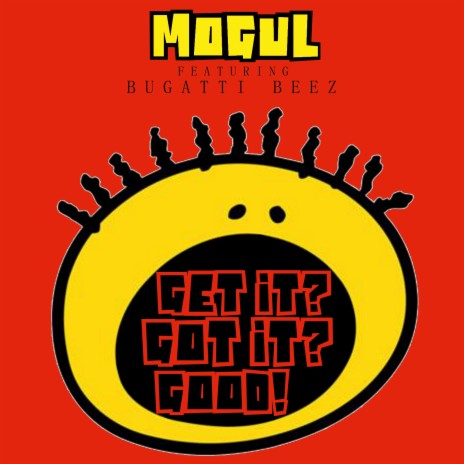 Get It? Got It? Good! (feat. Bugatti Beez) | Boomplay Music