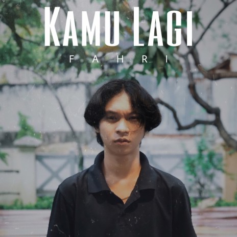 Kamu Lagi | Boomplay Music