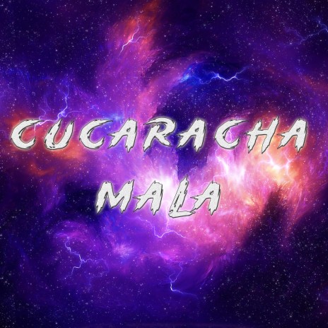 CUCARACHA MALA | Boomplay Music