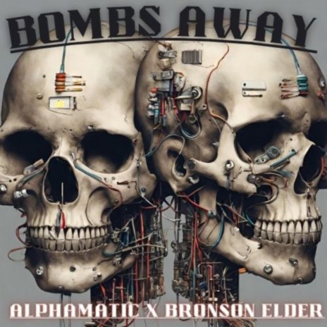 Bombs Away ft. Alphamatic | Boomplay Music