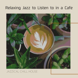 Relaxing Jazz to Listen to in a Cafe