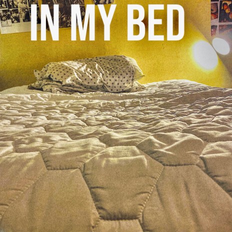 IN MY BED | Boomplay Music