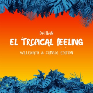 El Tropical Feeling (Vallenato & Cumbia Edition)