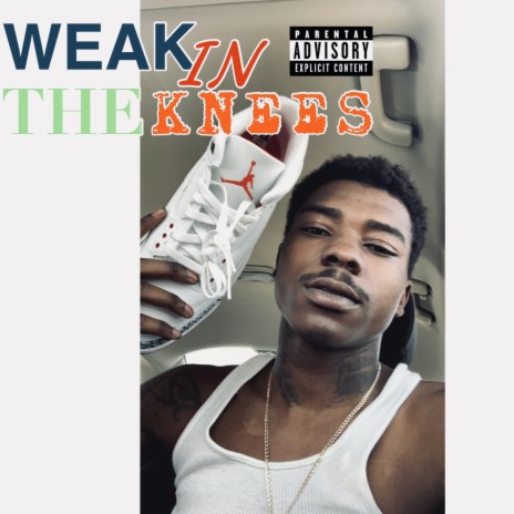 Weak In The Knees | Boomplay Music