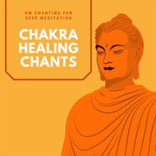 Chakra Healing Chants: Om Chanting for Deep Meditation