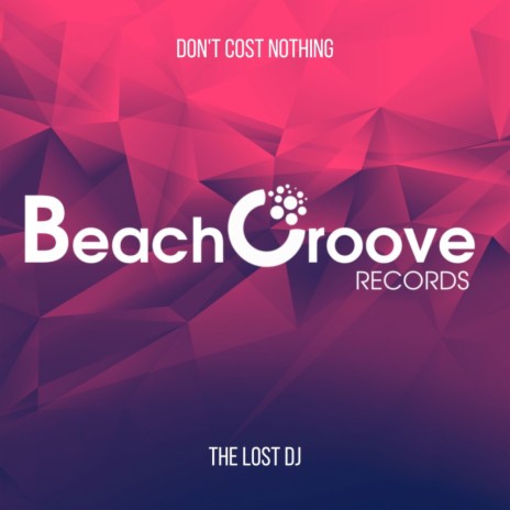 Don't Cost Nothing (Original Mix) | Boomplay Music