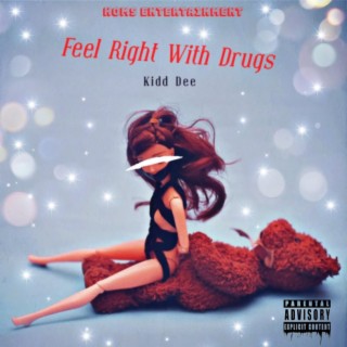 Feel Right With Drugs