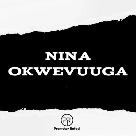 Nina okwevuuga | Boomplay Music