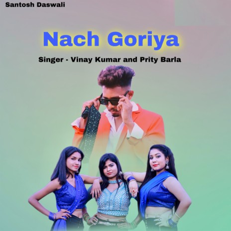 Nach Goriya ft. Prity Barla | Boomplay Music