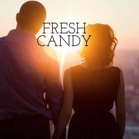 fresh candy | Boomplay Music