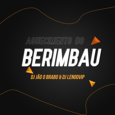Aquecimento Do Berimbau ft. DJ Lenoovip | Boomplay Music
