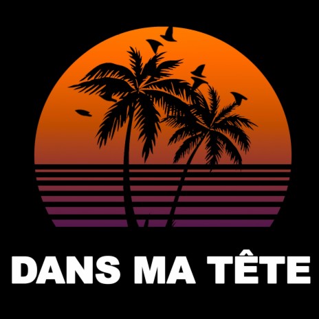 Dans ma tête | Boomplay Music