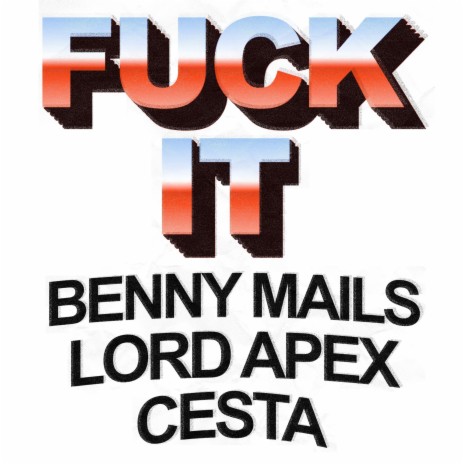 FUCK IT ft. Cesta & Lord Apex | Boomplay Music
