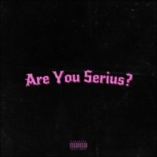 Are You Serius?