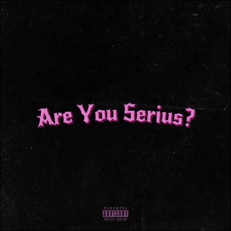 Are You Serius? | Boomplay Music