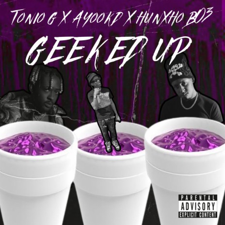 Geeked Up ft. Hunxho Bo3 & Tonio G | Boomplay Music
