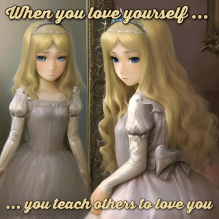 When you love yourself, you teach others to love you
