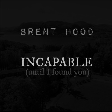 Incapable (Until I Found You) | Boomplay Music