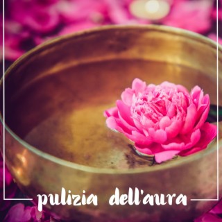 Pulizia dell'Aura: Musica New Age per la Meditazione Trascendentale, Pulizia Energetica del Corpo e dello Spirito