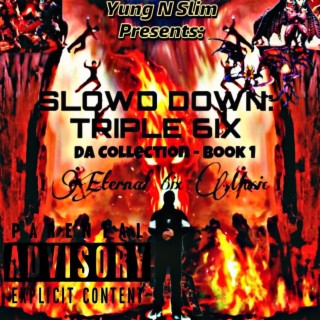 SlowD Down: Triple 6ix (Da Collection 'Book 1')