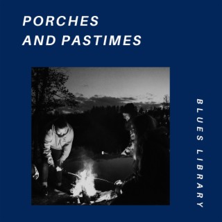 Porches and Pastimes: Acoustic Blues Tales