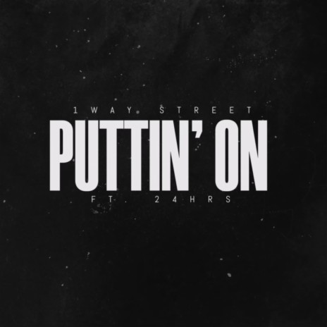 Puttin' On ft. 24hrs | Boomplay Music