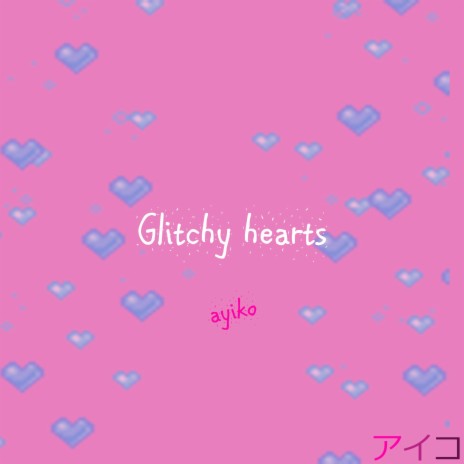 Glitchy Hearts | Boomplay Music